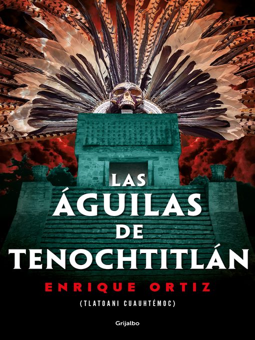 Title details for Las águilas de Tenochtitlán by Enrique Ortiz - Wait list